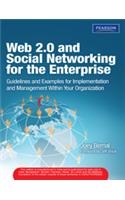 Web 2.0 and Social Networking for the Enterprise : Guidelines and Examples for Implementation and Management Within Your Organization