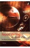 Report Writing In Business (The Effective Communication Of Informtion)