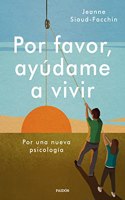 Por favor, ayudame a vivir: Por una nueva psicologia