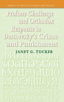 Profane Challenge and Orthodox Response in Dostoevsky's <i>Crime and Punishment</i>