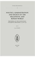 Politics, Administration and Society in the Hellenistic and Roman World