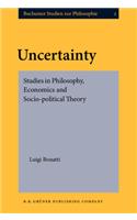 Uncertainty: Studies in Philosophy, Economics and Socio-Political Theory