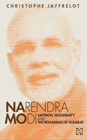 Narendra Modi: Saffron 'Modernity' and the Remaking of Gujarat