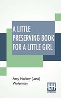 A Little Preserving Book For A Little Girl