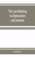 law relating to shipmasters and seamen