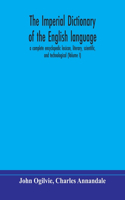 The imperial dictionary of the English language