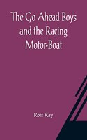 Go Ahead Boys and the Racing Motor-Boat