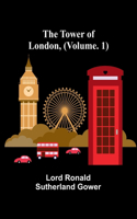 Tower of London, (Vol. 1)