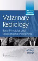 Veterinary Radiology, Basic Principles and Radiographic Positioning ,2/e
