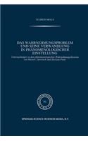 Das Wahrnehmungsproblem Und Seine Verwandlung in Phänomenologischer Einstellung: Untersuchungen Zu Den Phänomenologischen Wahrnehmungstheorien Von Husserl, Gurwitsch Und Merleau-Ponty