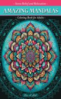 Amazing Mandalas Coloring Book for Adults: 50 Beautiful and Relaxing Patterns for Stress Relief & Relaxation