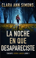 noche en que desapareciste