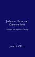 Judgment, Trust, and Common Sense