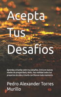 Acepta Tus Desafíos