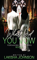 Forsaking All Others: What Did You Vow?(5 What Did You Vow)