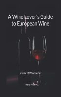 A Wine Lovers Guide to European Wine