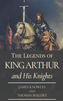 The Legends of King Arthur and His Knights