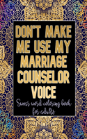 Don't Make Me Use My Marriage Counselor Voice