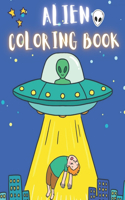 Alien Coloring Book: 50 Creative And Unique Alien Coloring Pages With Quotes To Color In On Every Other Page ( Stress Reliving And Relaxing Drawings To Calm Down And Rel