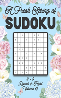 A Fresh Spring of Sudoku 9 x 9 Round 4: Hard Volume 17: Sudoku for Relaxation Spring Time Puzzle Game Book Japanese Logic Nine Numbers Math Cross Sums Challenge 9x9 Grid Beginner Friendly 