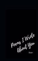 Poems I Wrote About You