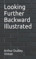 Looking Further Backward Illustrated