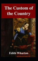 The Custom of the Country: Edith Wharton (Classics, Literature) [Annotated]