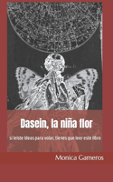 Dasein, la niña flor: si leíste Ideas para volar, tienes que leer este libro(Literatura Y Poesía Psicodélica)