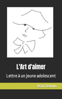 L'Art d'aimer: Lettre à un jeune adolescent