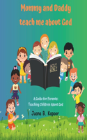 Mommy and Daddy teach me about God: Teaching children about who God is