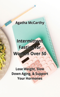 Intermittent Fasting for Women Over 50
