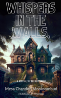 Whispers in the Walls,: Unveiling the Echoes of Hidden Truths