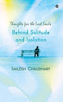 Behind Solitude and Isolation: Thoughts for the Lost Souls