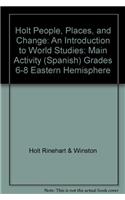 Holt People, Places, and Change: An Introduction to World Studies: Main Activity (Spanish) Grades 6-8 Eastern Hemisphere
