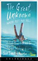 The Great Unknown: Where Feet May Fail: A Book About Trust