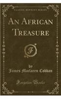 An African Treasure (Classic Reprint)