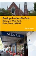 Goodbye Leederville Oval: History of West Perth Cheer Squad 1984-86 (large print)