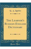 The Learner's Russian-English Dictionary (Classic Reprint)