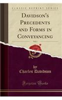 Davidson's Precedents and Forms in Conveyancing, Vol. 1 (Classic Reprint)