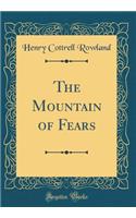 The Mountain of Fears (Classic Reprint)