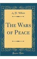 The Wars of Peace (Classic Reprint)