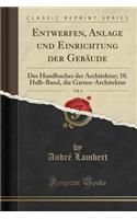 Entwerfen, Anlage Und Einrichtung Der Gebäude, Vol. 4