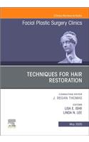 Techniques for Hair Restoration, an Issue of Facial Plastic Surgery Clinics of North America