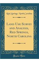 Land Use Survey and Analysis, Red Springs, North Carolina (Classic Reprint)