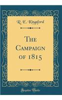 The Campaign of 1815 (Classic Reprint)