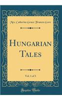 Hungarian Tales, Vol. 1 of 3 (Classic Reprint)