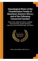 Genealogical Notes of the Chamberlaine Family of Maryland, (Eastern Shore, ) and of the Following Connected Families