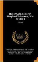 History and Roster of Maryland Volunteers, War of 1861-5; Volume 2