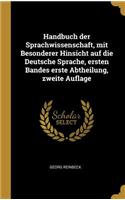 Handbuch der Sprachwissenschaft, mit Besonderer Hinsicht auf die Deutsche Sprache, ersten Bandes erste Abtheilung, zweite Auflage