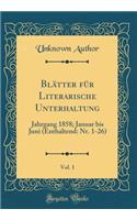 Blätter Für Literarische Unterhaltung, Vol. 1: Jahrgang 1858; Januar Bis Juni (Enthaltend: Nr. 1-26) (Classic Reprint)